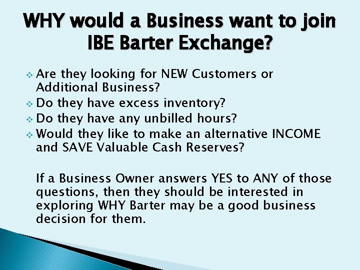 WHY would a Business want to join IBE Barter Exchange? v Are they looking