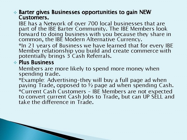 v v Barter gives Businesses opportunities to gain NEW Customers. IBE has a Network