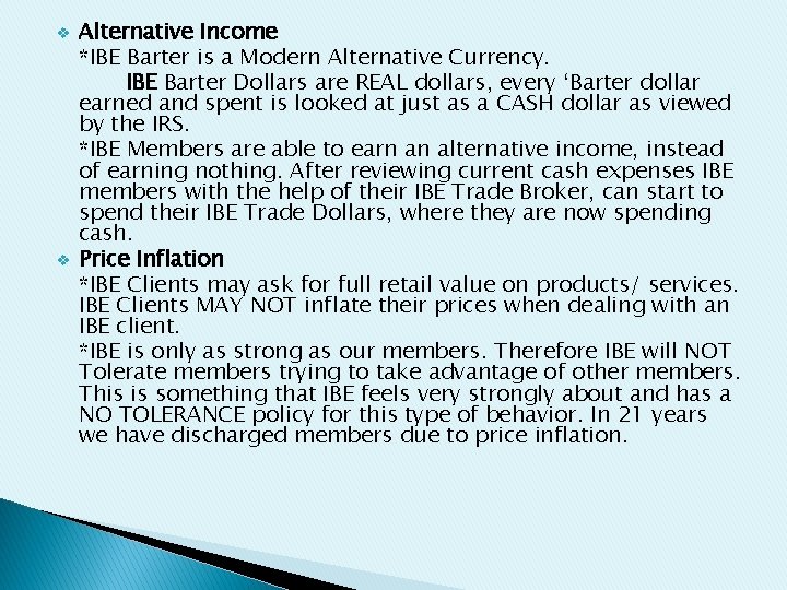 v v Alternative Income *IBE Barter is a Modern Alternative Currency. IBE Barter Dollars