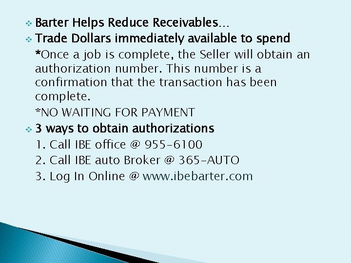 Barter Helps Reduce Receivables… v Trade Dollars immediately available to spend *Once a job