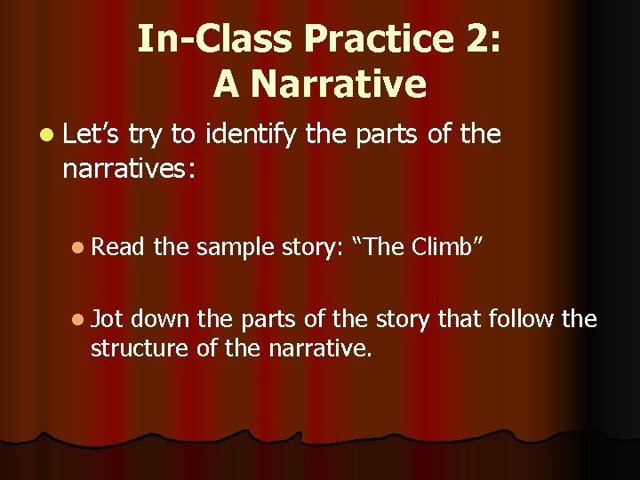 In-Class Practice 2: A Narrative l Let’s try to identify the parts of the