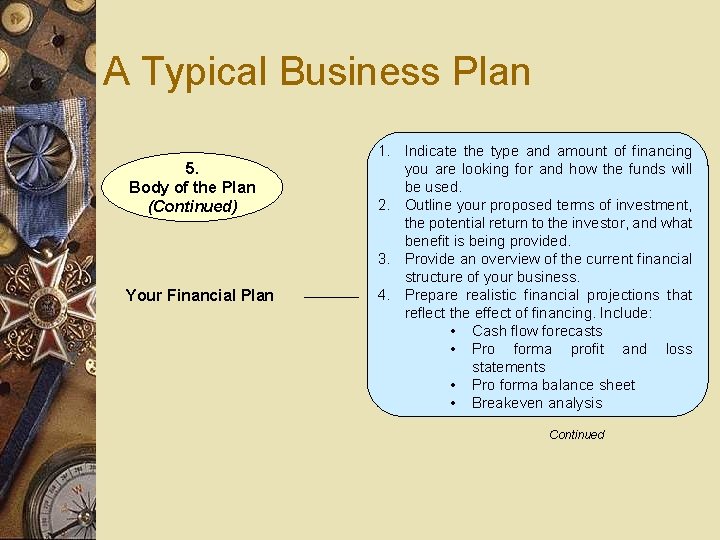 A Typical Business Plan 5. Body of the Plan (Continued) Your Financial Plan 1.