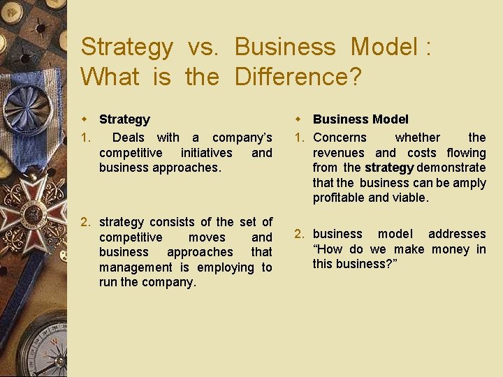 Strategy vs. Business Model : What is the Difference? w Strategy 1. Deals with