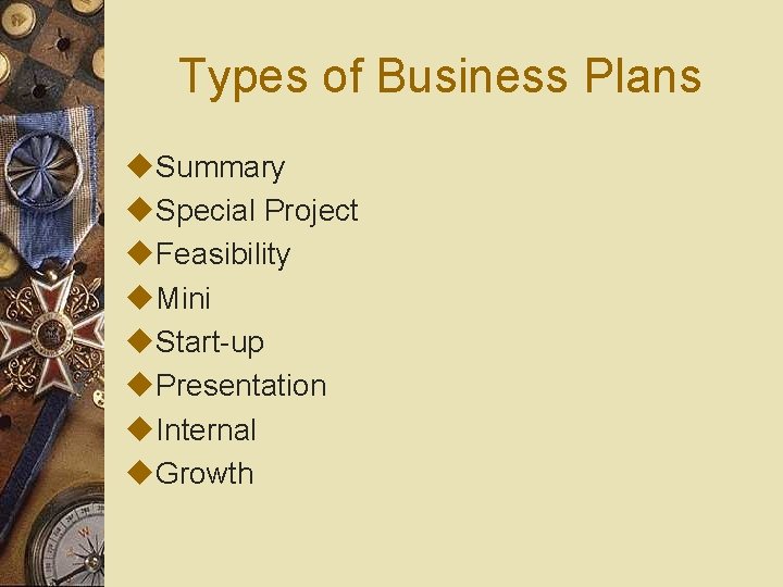 Types of Business Plans u. Summary u. Special Project u. Feasibility u. Mini u.