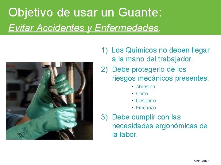 Objetivo de usar un Guante: Evitar Accidentes y Enfermedades. 1) Los Químicos no deben