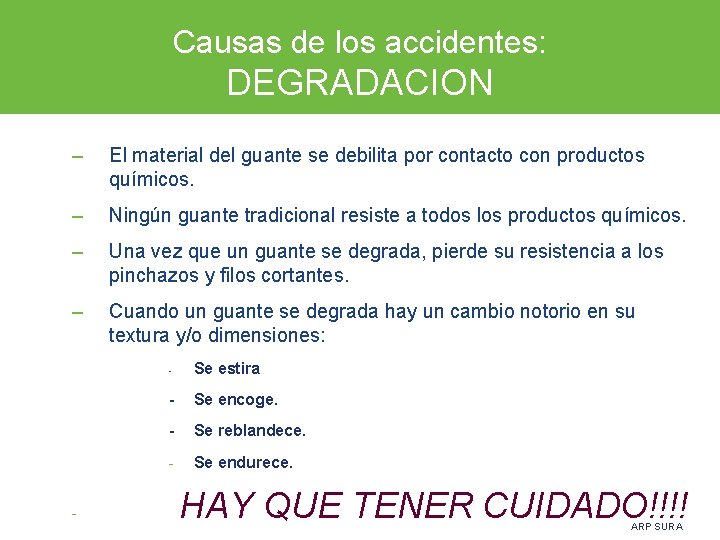 Causas de los accidentes: DEGRADACION – El material del guante se debilita por contacto