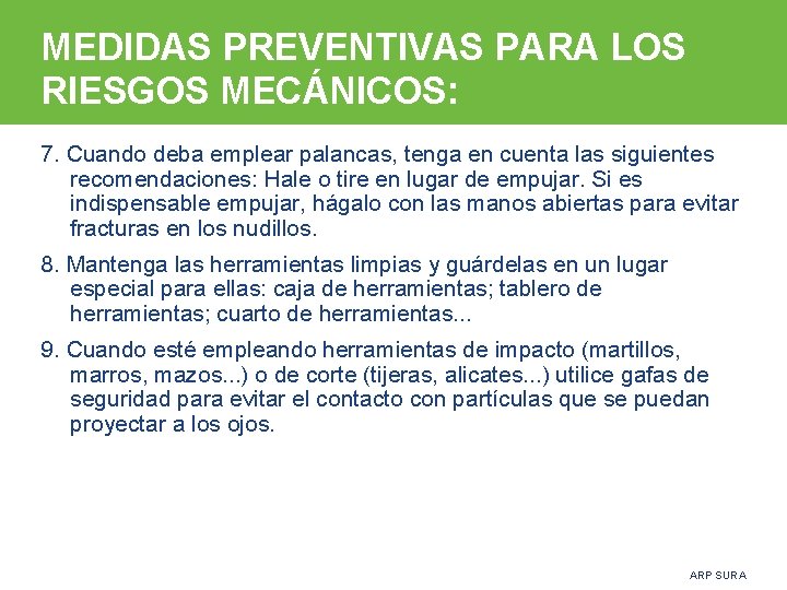 MEDIDAS PREVENTIVAS PARA LOS RIESGOS MECÁNICOS: 7. Cuando deba emplear palancas, tenga en cuenta