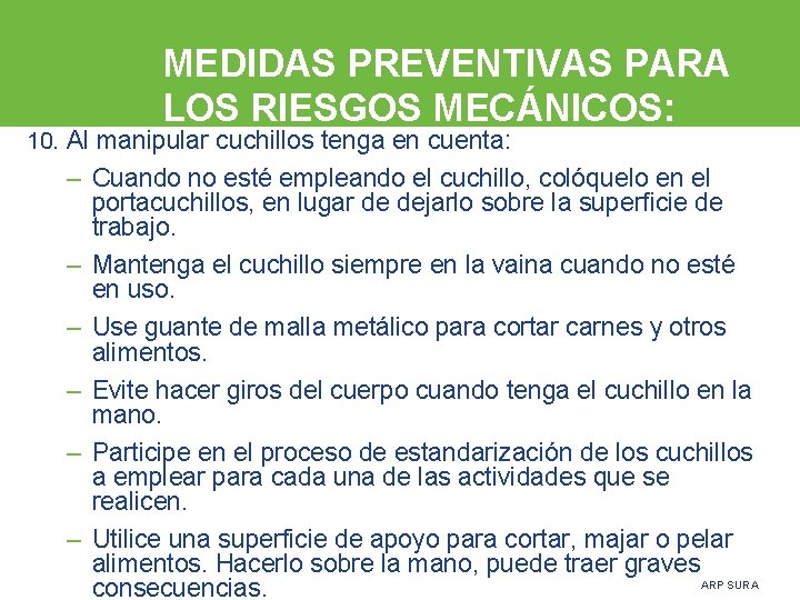 MEDIDAS PREVENTIVAS PARA LOS RIESGOS MECÁNICOS: 10. Al manipular cuchillos tenga en cuenta: –