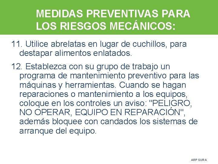 MEDIDAS PREVENTIVAS PARA LOS RIESGOS MECÁNICOS: 11. Utilice abrelatas en lugar de cuchillos, para