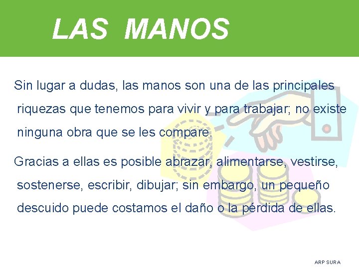 LAS MANOS Sin lugar a dudas, las manos son una de las principales riquezas