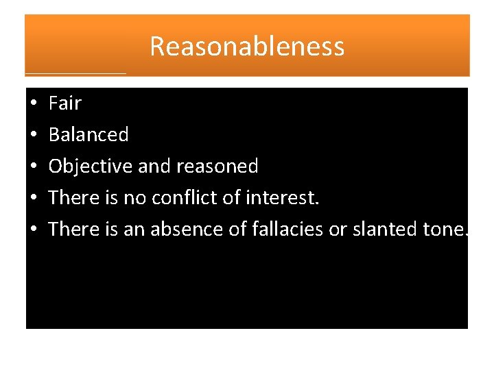 Reasonableness • • • Fair Balanced Objective and reasoned There is no conflict of