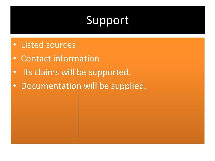 Support • • Listed sources Contact information Its claims will be supported. Documentation will