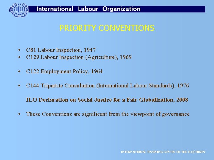 PRIORITY CONVENTIONS • C 81 Labour Inspection, 1947 • C 129 Labour Inspection (Agriculture),