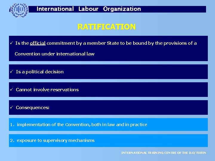 RATIFICATION ü Is the official commitment by a member State to be bound by