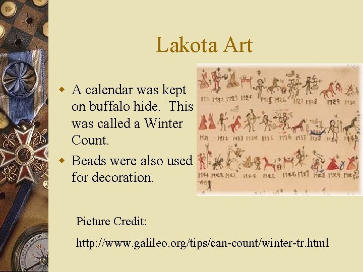 Lakota Art w A calendar was kept on buffalo hide. This was called a