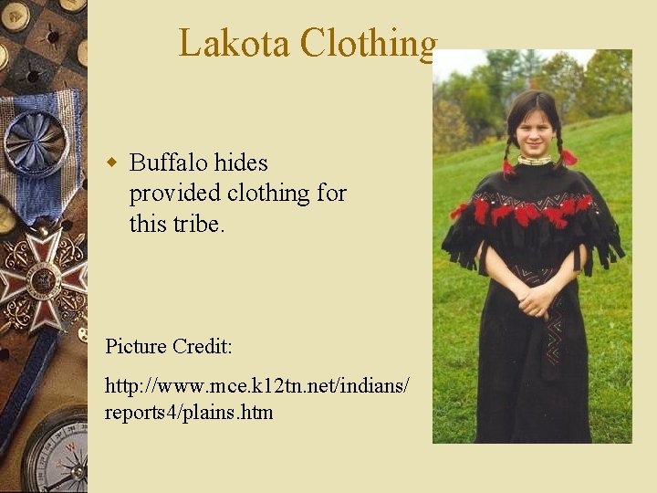 Lakota Clothing w Buffalo hides provided clothing for this tribe. Picture Credit: http: //www.