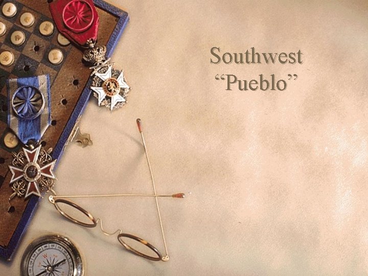 Southwest “Pueblo” 