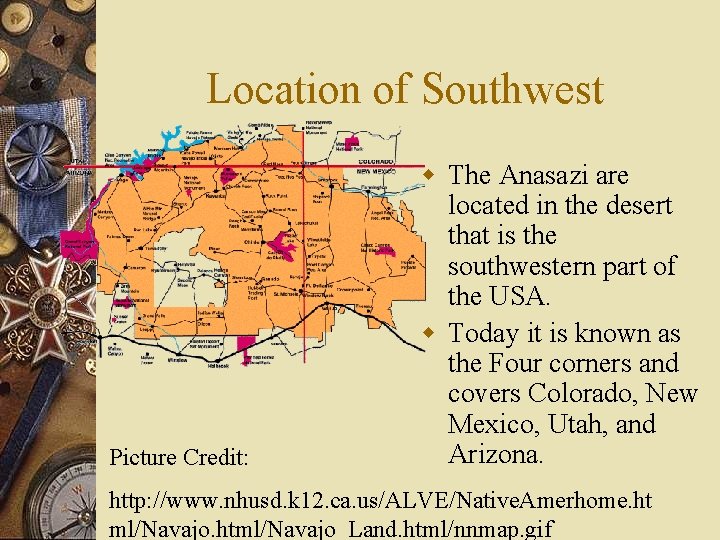Location of Southwest Picture Credit: w The Anasazi are located in the desert that