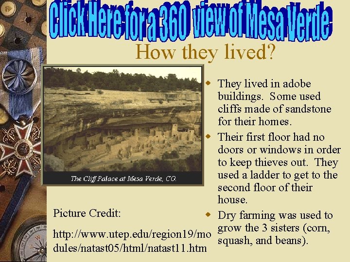 How they lived? w They lived in adobe buildings. Some used cliffs made of