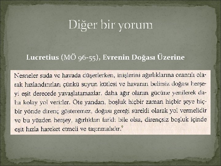 Diğer bir yorum Lucretius (MÖ 96 -55), Evrenin Doğası Üzerine 