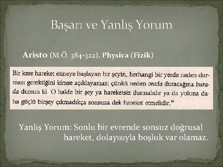 Başarı ve Yanlış Yorum Aristo (M. Ö. 384 -322), Physica (Fizik) Yanlış Yorum: Sonlu
