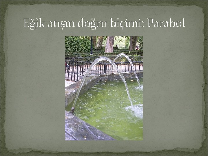 Eğik atışın doğru biçimi: Parabol 