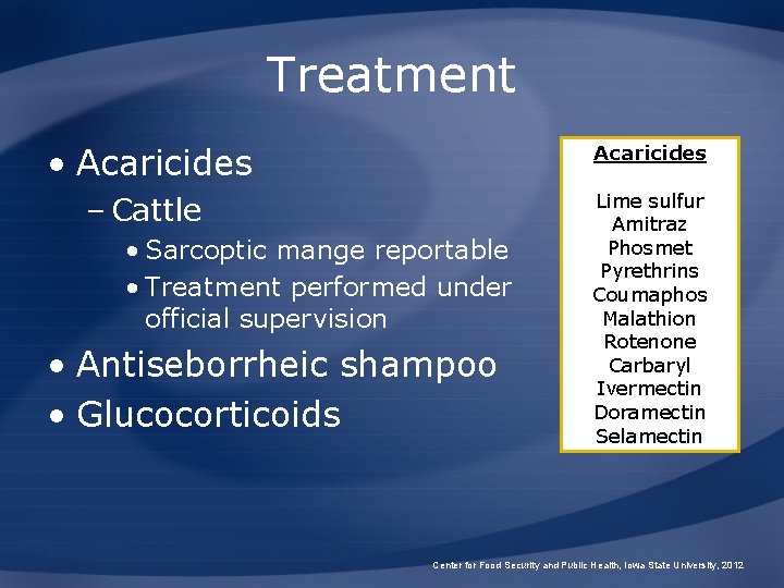 Treatment • Acaricides – Cattle • Sarcoptic mange reportable • Treatment performed under official