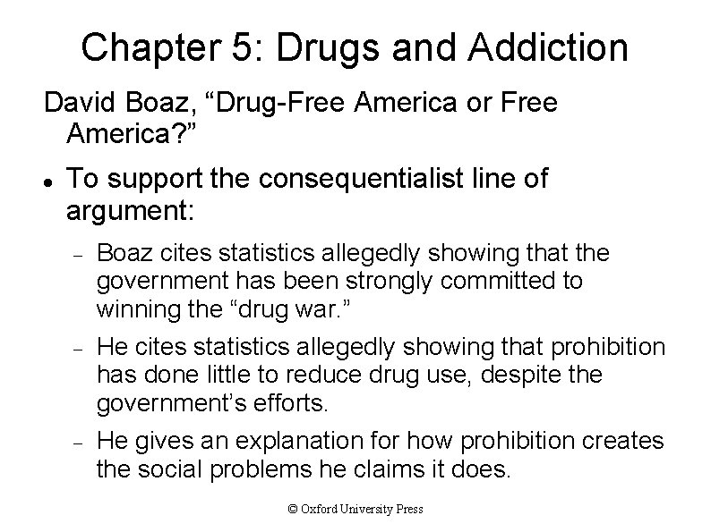 Chapter 5: Drugs and Addiction David Boaz, “Drug-Free America or Free America? ” To