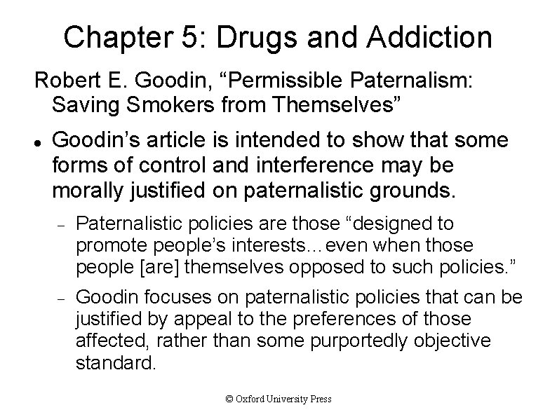 Chapter 5: Drugs and Addiction Robert E. Goodin, “Permissible Paternalism: Saving Smokers from Themselves”