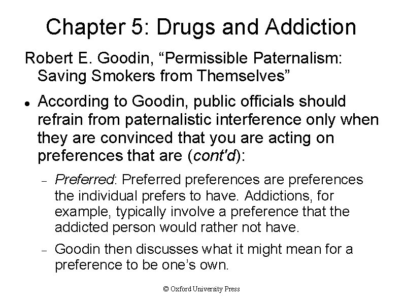 Chapter 5: Drugs and Addiction Robert E. Goodin, “Permissible Paternalism: Saving Smokers from Themselves”