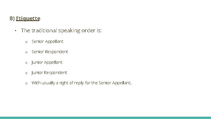 B) Etiquette • The traditional speaking order is: o Senior Appellant o Senior Respondent