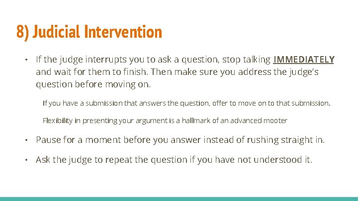 8) Judicial Intervention • If the judge interrupts you to ask a question, stop