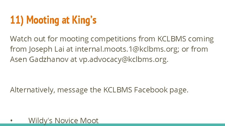 11) Mooting at King’s Watch out for mooting competitions from KCLBMS coming from Joseph