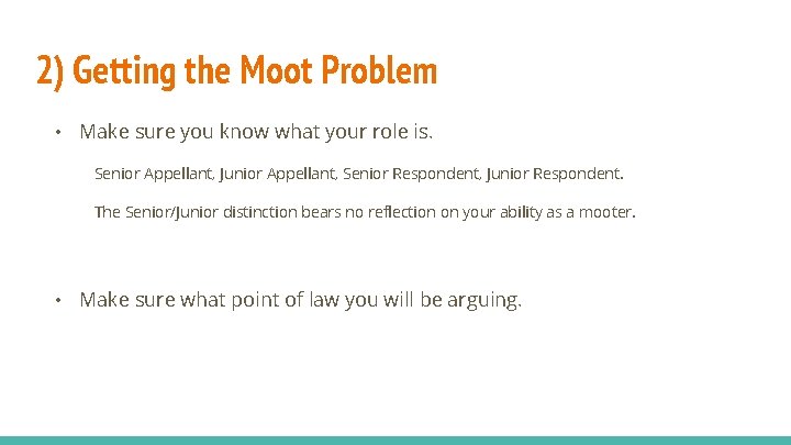 2) Getting the Moot Problem • Make sure you know what your role is.