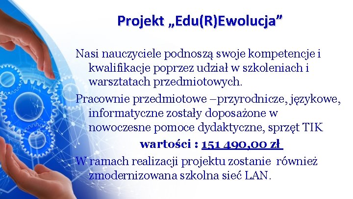Projekt „Edu(R)Ewolucja” Nasi nauczyciele podnoszą swoje kompetencje i kwalifikacje poprzez udział w szkoleniach i