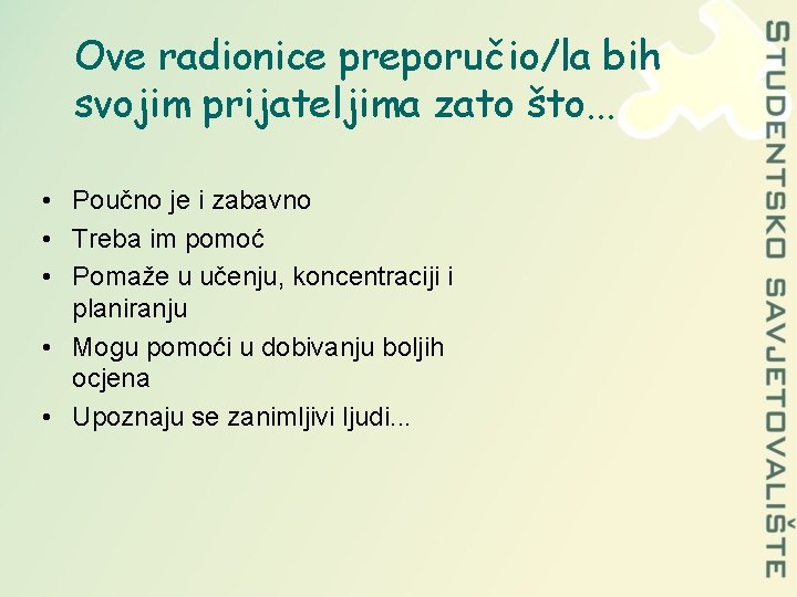 Ove radionice preporučio/la bih svojim prijateljima zato što. . . • Poučno je i