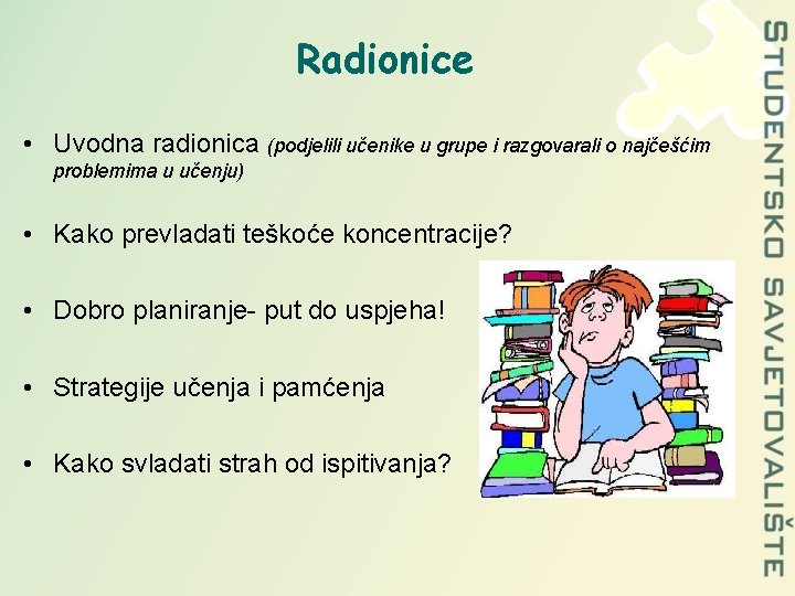 Radionice • Uvodna radionica (podjelili učenike u grupe i razgovarali o najčešćim problemima u