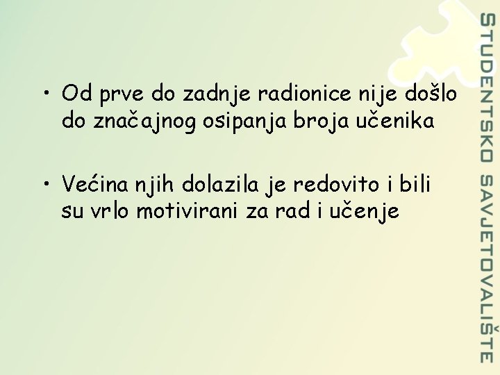  • Od prve do zadnje radionice nije došlo do značajnog osipanja broja učenika