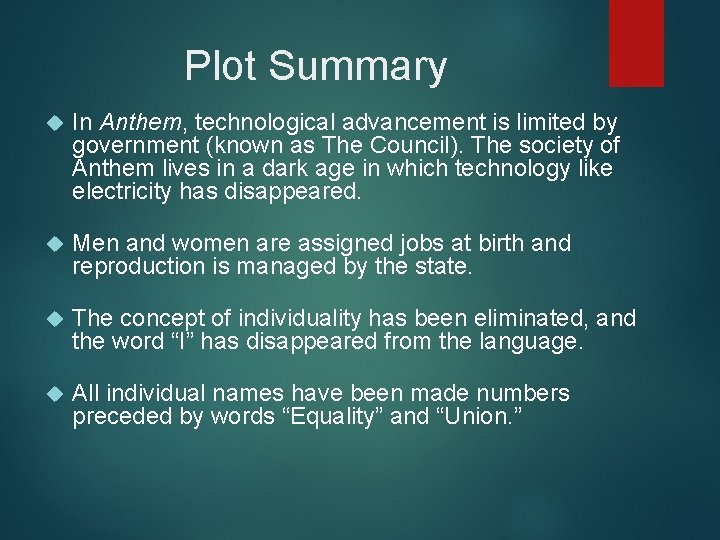 Plot Summary In Anthem, technological advancement is limited by government (known as The Council).
