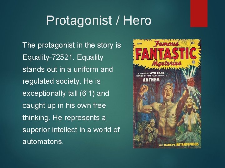 Protagonist / Hero The protagonist in the story is Equality-72521. Equality stands out in