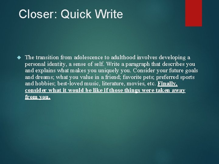 Closer: Quick Write The transition from adolescence to adulthood involves developing a personal identity,