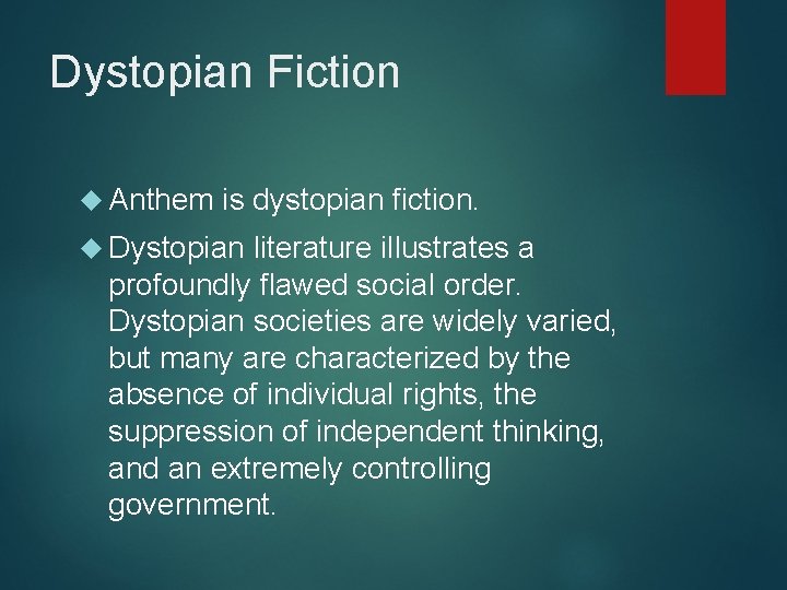Dystopian Fiction Anthem is dystopian fiction. Dystopian literature illustrates a profoundly flawed social order.