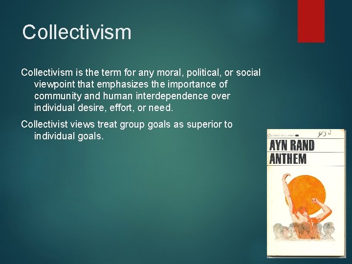Collectivism is the term for any moral, political, or social viewpoint that emphasizes the