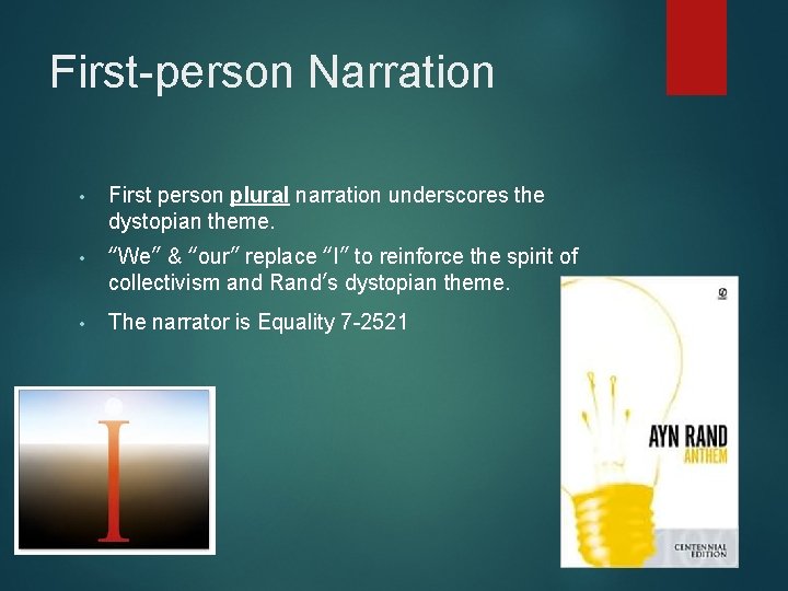 First-person Narration • First person plural narration underscores the dystopian theme. • “We” &