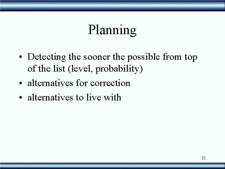 Planning • Detecting the sooner the possible from top of the list (level, probability)