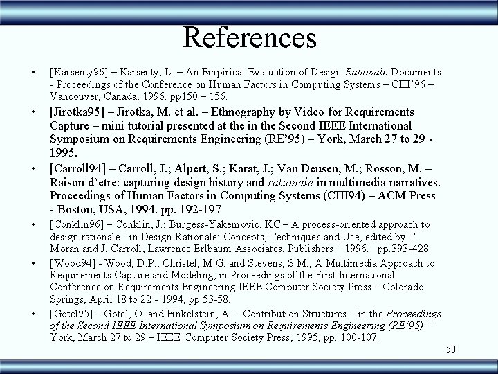 References • [Karsenty 96] – Karsenty, L. – An Empirical Evaluation of Design Rationale