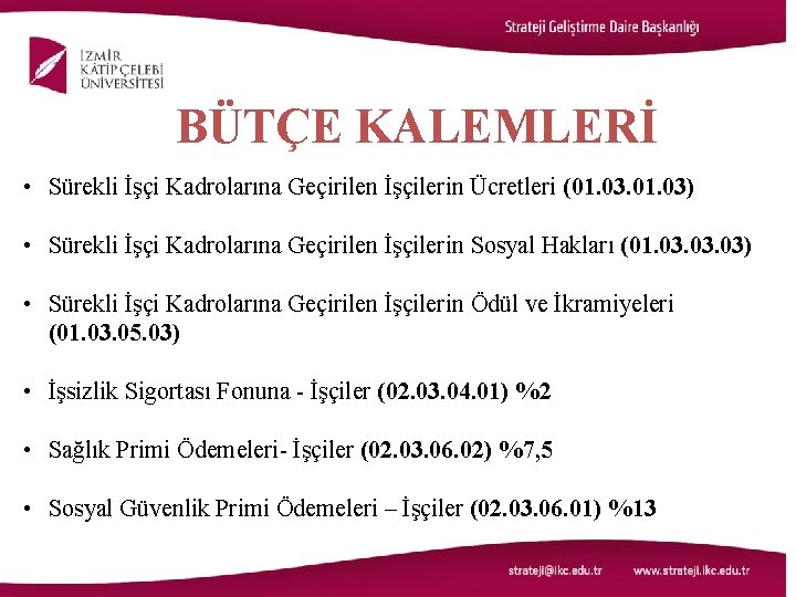 BÜTÇE KALEMLERİ • Sürekli İşçi Kadrolarına Geçirilen İşçilerin Ücretleri (01. 03) • Sürekli İşçi