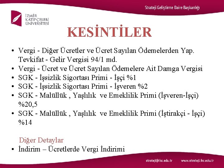 KESİNTİLER • Vergi - Diğer Ücretler ve Ücret Sayılan Ödemelerden Yap. Tevkifat - Gelir