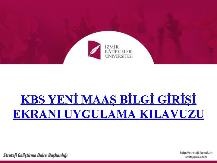 KBS YENİ MAAŞ BİLGİ GİRİŞİ EKRANI UYGULAMA KILAVUZU 