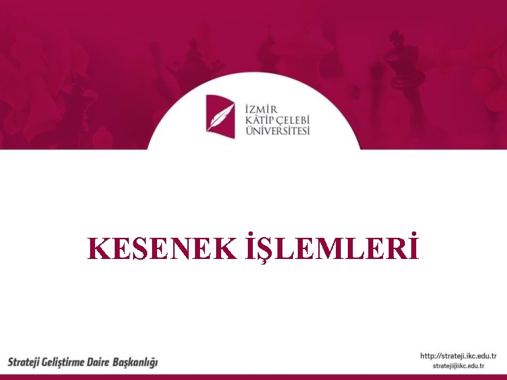 KESENEK İŞLEMLERİ 